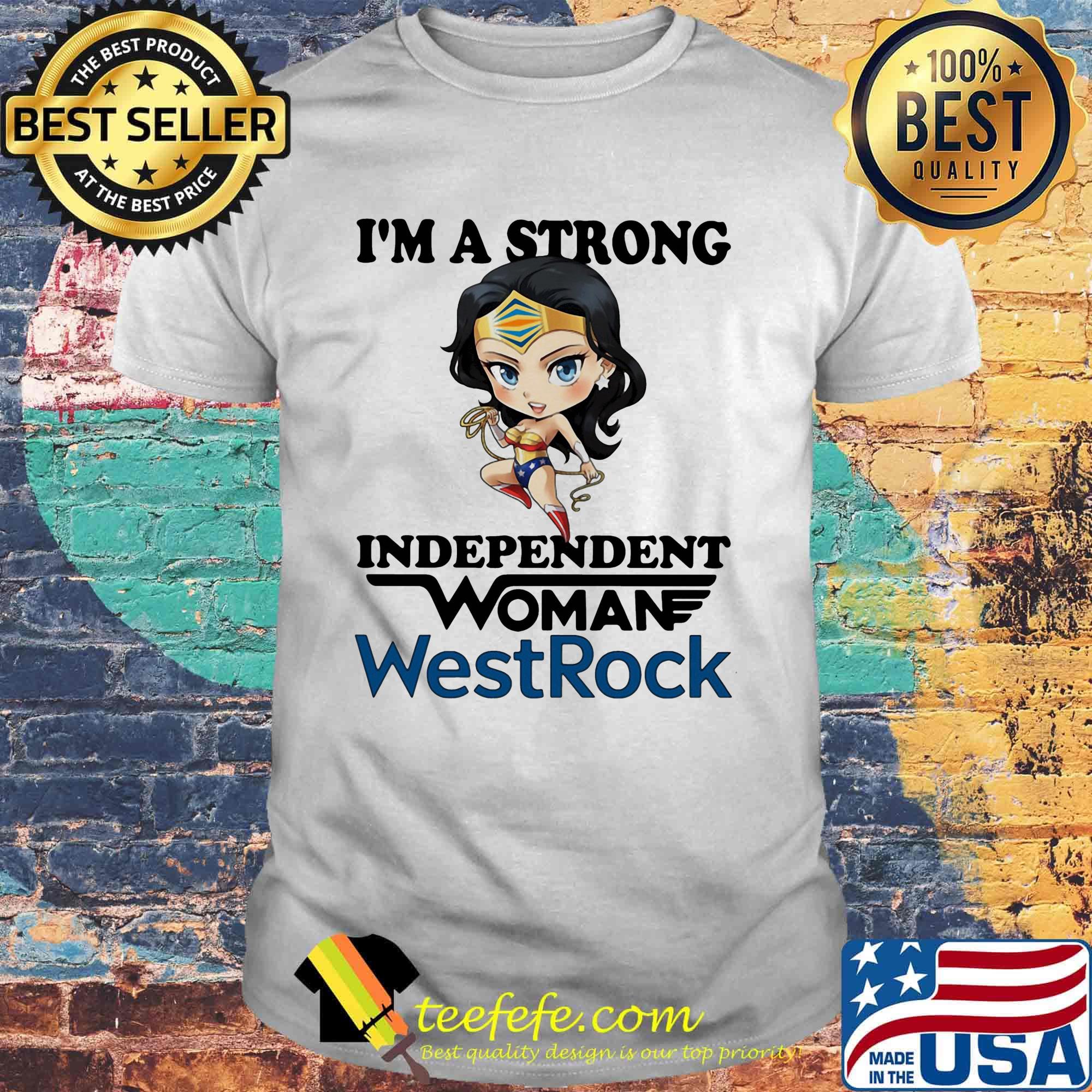 I'm a strong independent woman westrock shirt I'm a strong independent woman westrock shirt