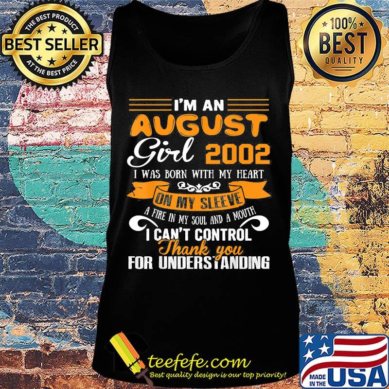I'm an august girl 2020 i was born with my heart on my sleeve a fire in my soul and a mouth i can't control thank you for understanding s Tank top I'm an august girl 2020 i was born with my heart on my sleeve a fire in my soul and a mouth i can't control thank you for understanding s Tank top