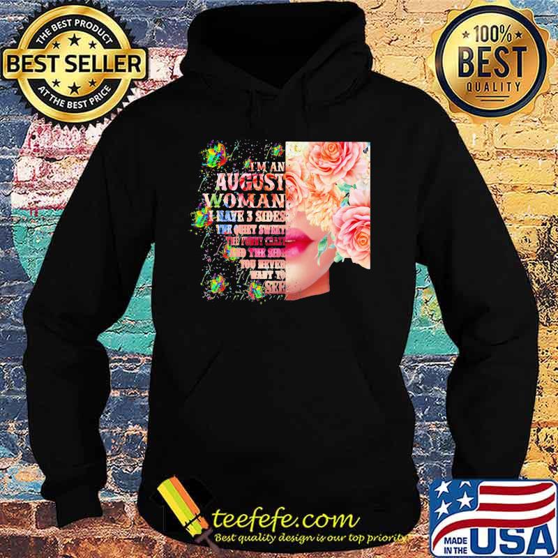 I'm an August woman I have 3 side the quite sweet the funny crazy and the sider you never want to see s Hoodie I'm an August woman I have 3 side the quite sweet the funny crazy and the sider you never want to see s Hoodie