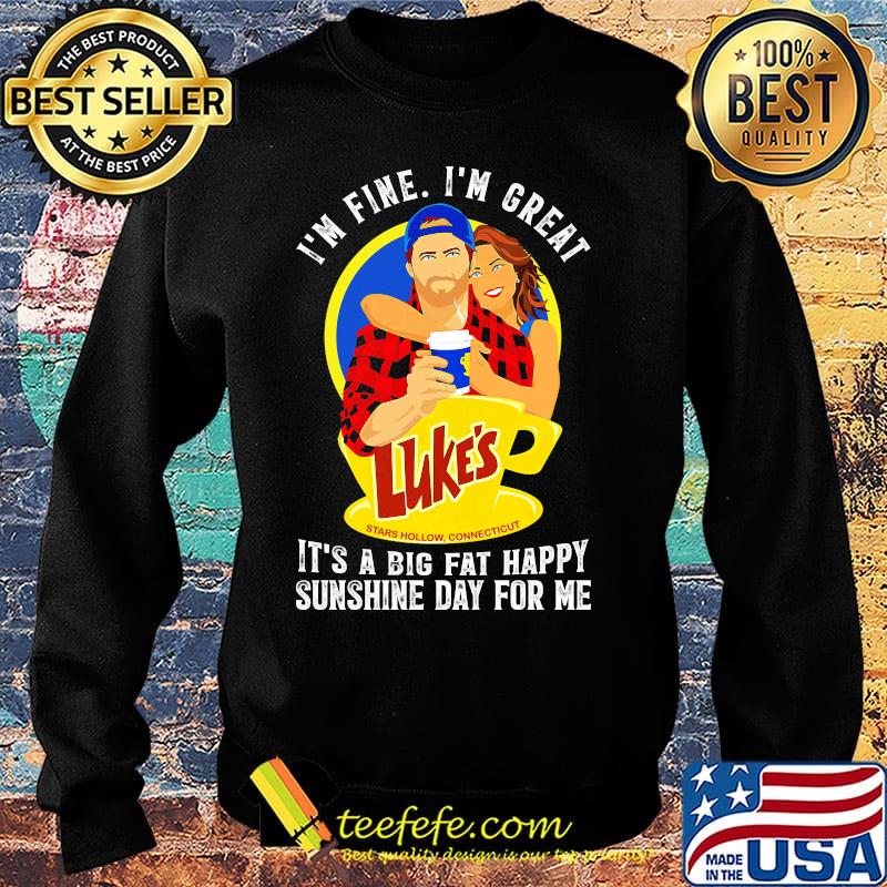 I'm fine i'm great luke's stars how connecticut it's a big fat happy sunshine day for me s Sweater I'm fine i'm great luke's stars how connecticut it's a big fat happy sunshine day for me s Sweater