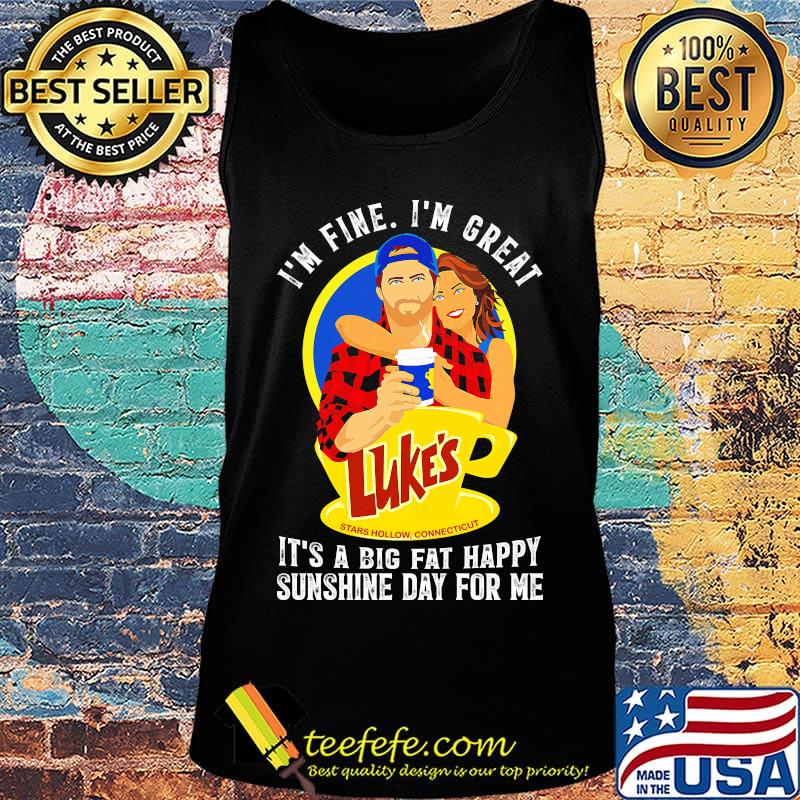 I'm fine i'm great luke's stars how connecticut it's a big fat happy sunshine day for me s Tank top I'm fine i'm great luke's stars how connecticut it's a big fat happy sunshine day for me s Tank top