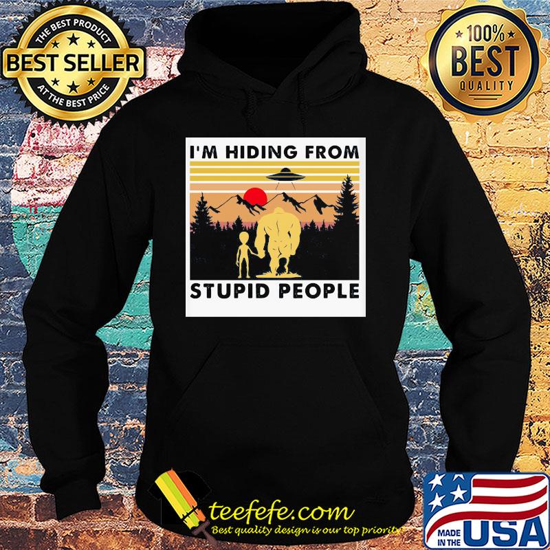 I'm hiding from stupid people Bigfoot Sunset s Hoodie I'm hiding from stupid people Bigfoot Sunset s Hoodie