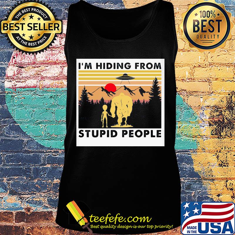 I'm hiding from stupid people Bigfoot Sunset s Tank top I'm hiding from stupid people Bigfoot Sunset s Tank top