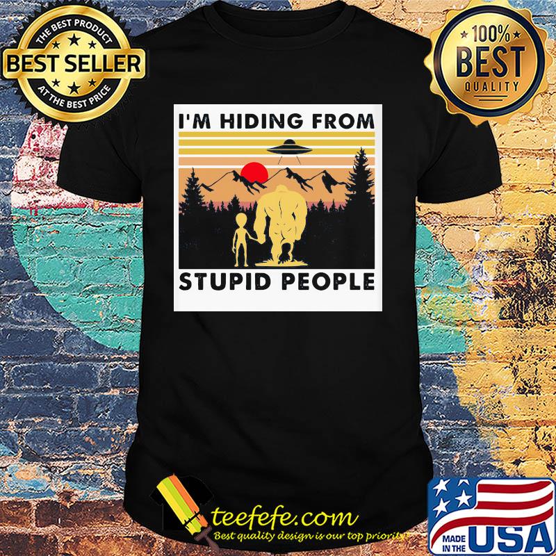 I'm hiding from stupid people Bigfoot Sunset shirt I'm hiding from stupid people Bigfoot Sunset shirt