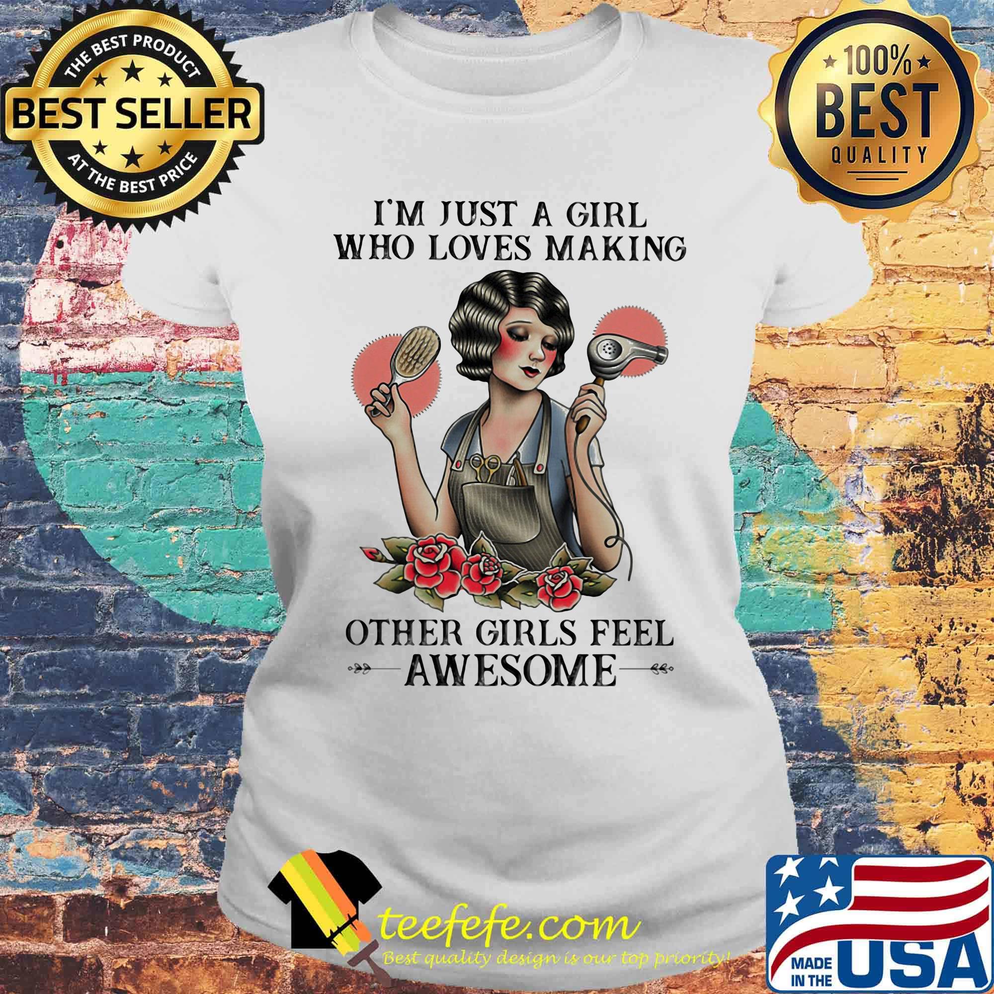 I'm just a girl who loves making other girls feel awesome s Laides tee I'm just a girl who loves making other girls feel awesome s Laides tee