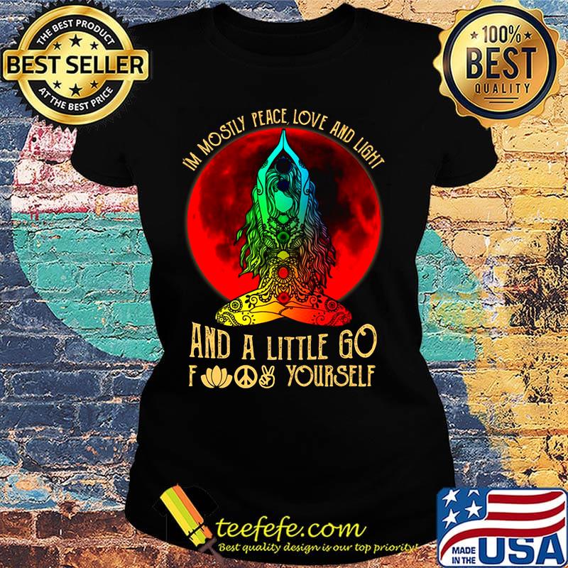 I'm mostly peace love and light and a little go foot yourself yoga sunset s Ladies tee I'm mostly peace love and light and a little go foot yourself yoga sunset s Ladies tee
