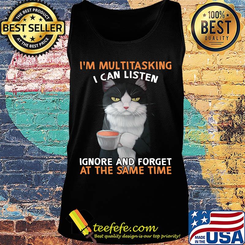 I'm multitasking I can listen ignore and forget at the same time s Tank top I'm multitasking I can listen ignore and forget at the same time s Tank top