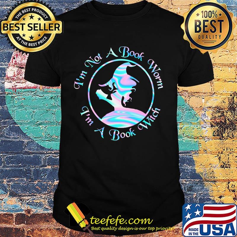 I'm not a book worm i'm a book witch shirt