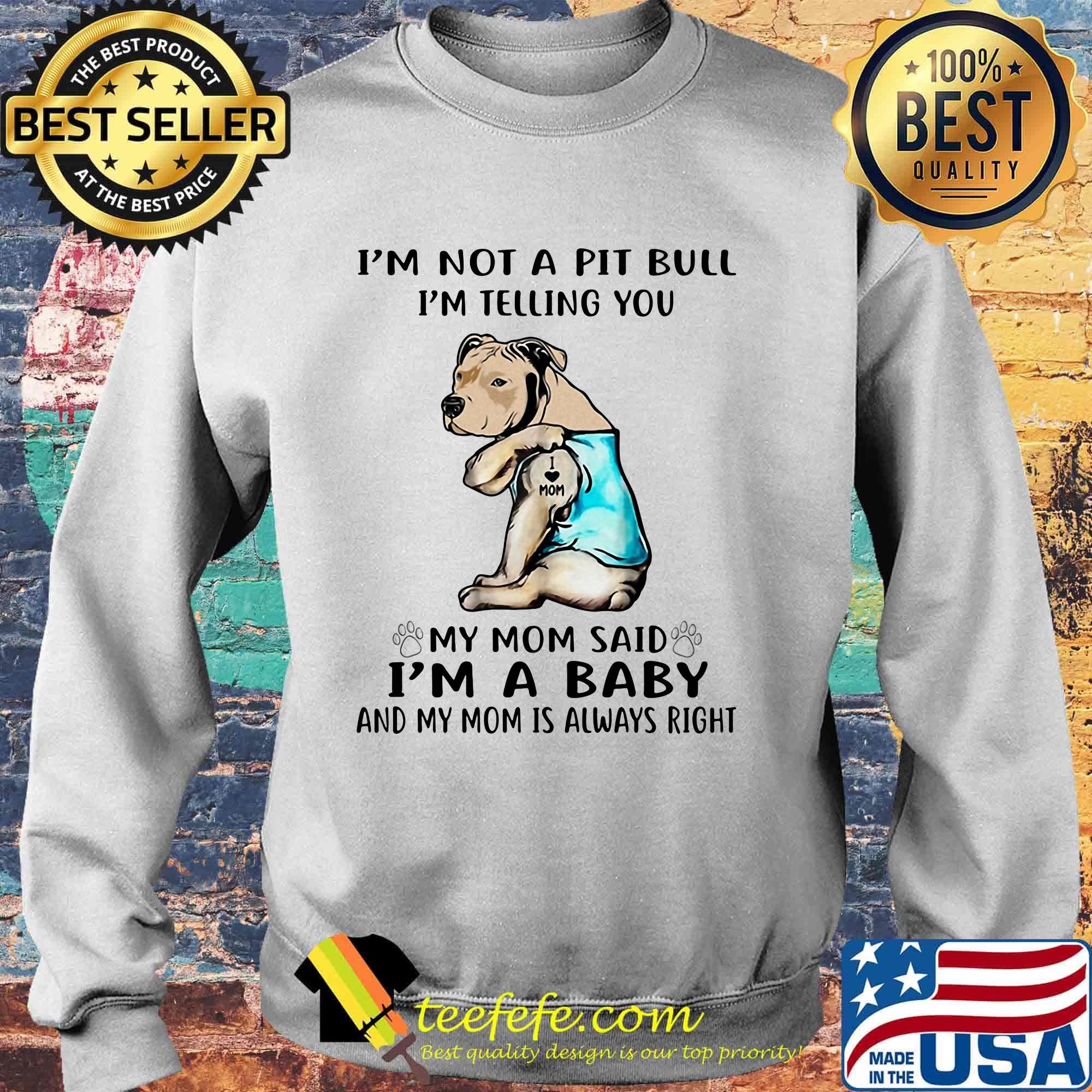 I'm not a pit bull I'm telling you my mom said I'm a baby and my mom is always right dog footprint s Sweater I'm not a pit bull I'm telling you my mom said I'm a baby and my mom is always right dog footprint s Sweater