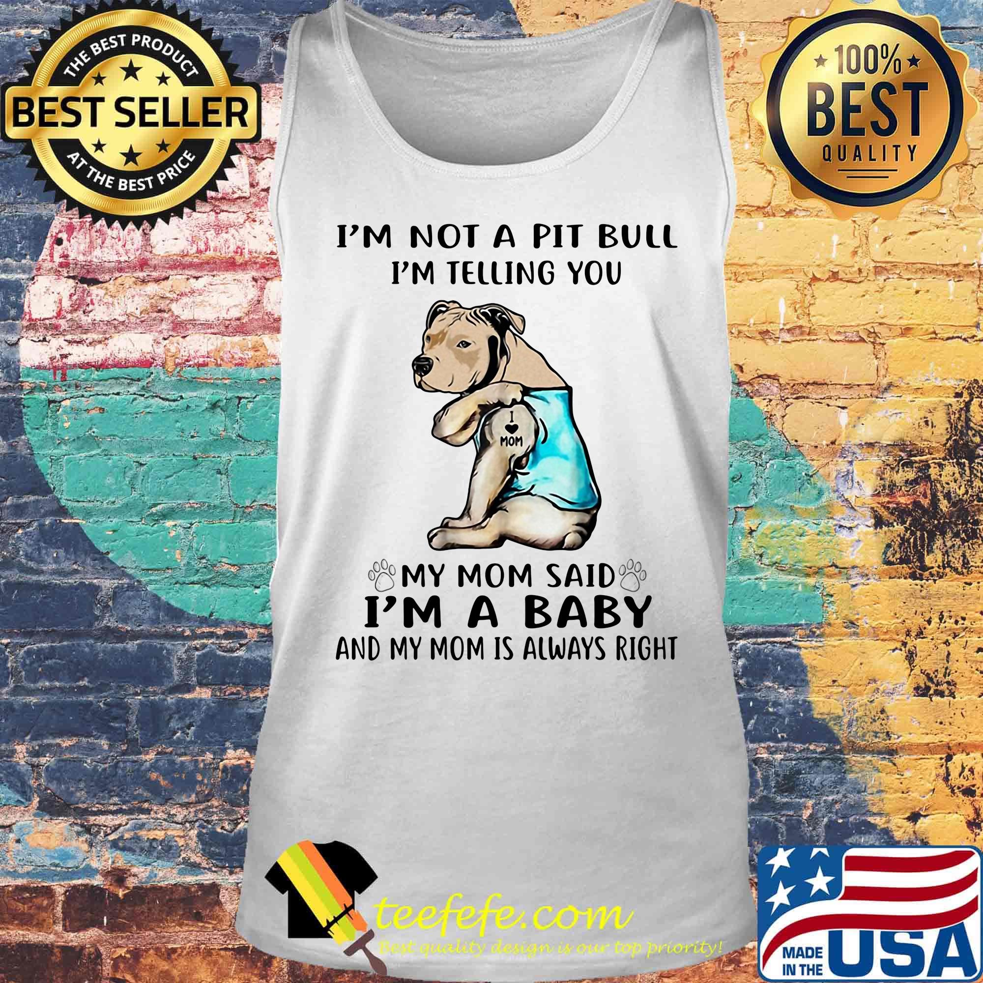 I'm not a pit bull I'm telling you my mom said I'm a baby and my mom is always right dog footprint s Tank top I'm not a pit bull I'm telling you my mom said I'm a baby and my mom is always right dog footprint s Tank top