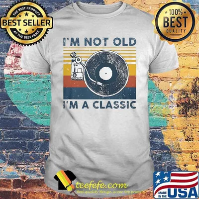 I'm not old I'm a classic Old Record Player Vintage retro shirt