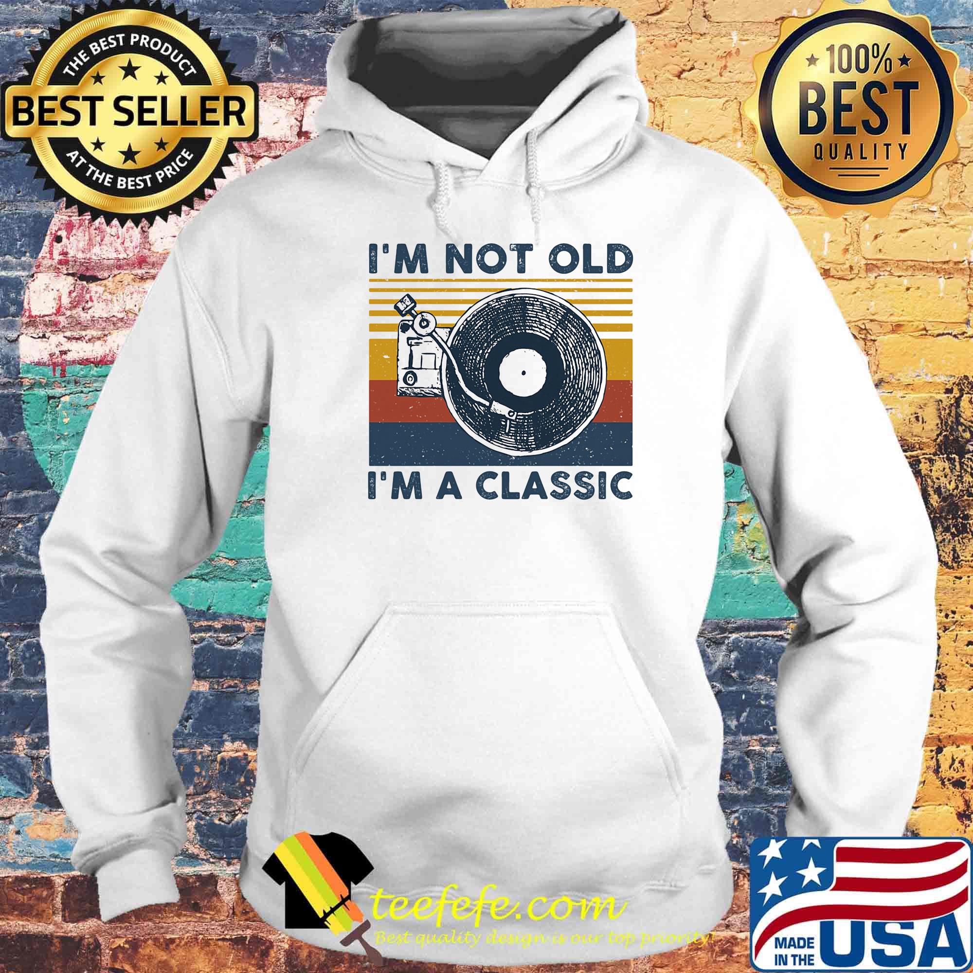 I'm not old I'm a classis vintage retro s Hoodie I'm not old I'm a classis vintage retro s Hoodie
