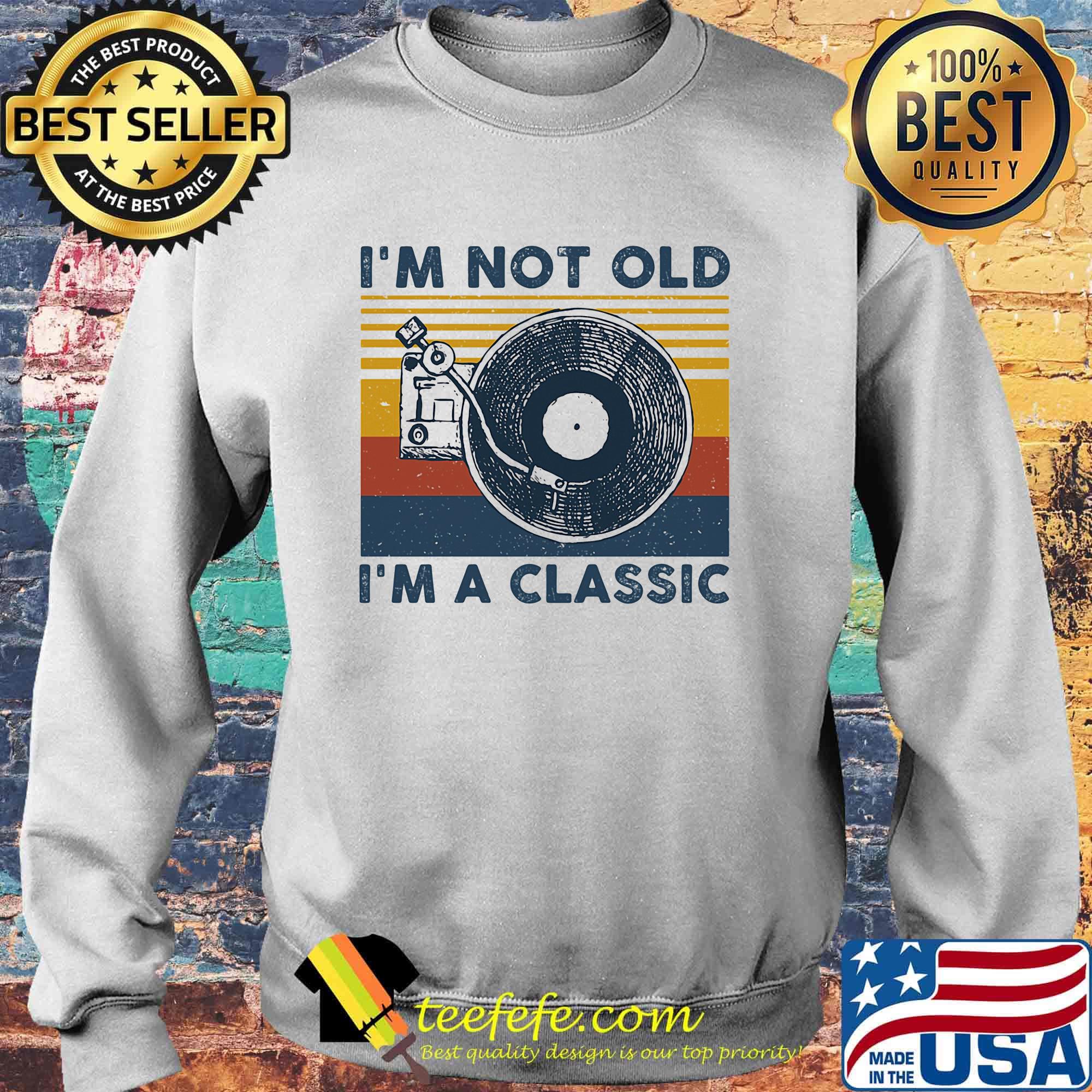 I'm not old I'm a classis vintage retro s Sweater I'm not old I'm a classis vintage retro s Sweater