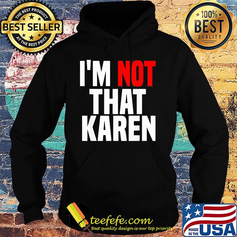 I'm not that karen s Hoodie I'm not that karen s Hoodie