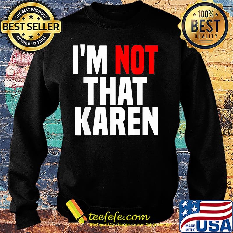 I'm not that karen s Sweater I'm not that karen s Sweater