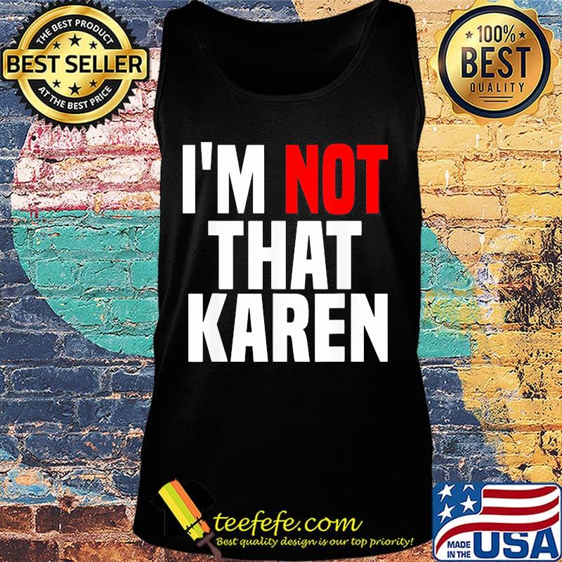 I'm not that karen s Tank top I'm not that karen s Tank top
