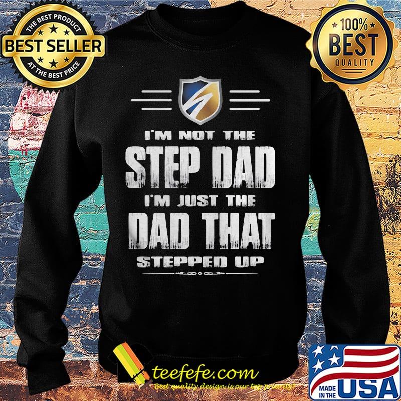 I'm not the stepdad i'm just the dad that stepped up logo s Sweater I'm not the stepdad i'm just the dad that stepped up logo s Sweater