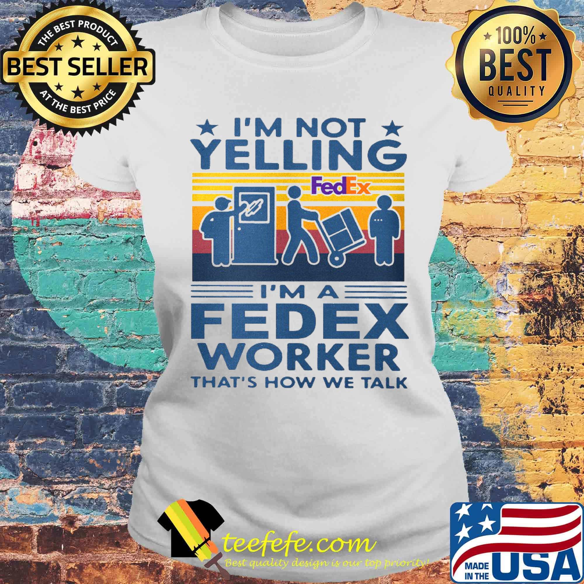 I'm not yelling FedEx I'm a Fedex worker vintage retro s Laides tee I'm not yelling FedEx I'm a Fedex worker vintage retro s Laides tee