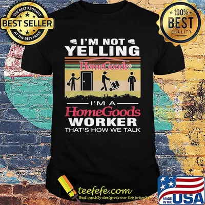I'm not yelling i'm a homegoods worker that's how we talk vintage retro shirt