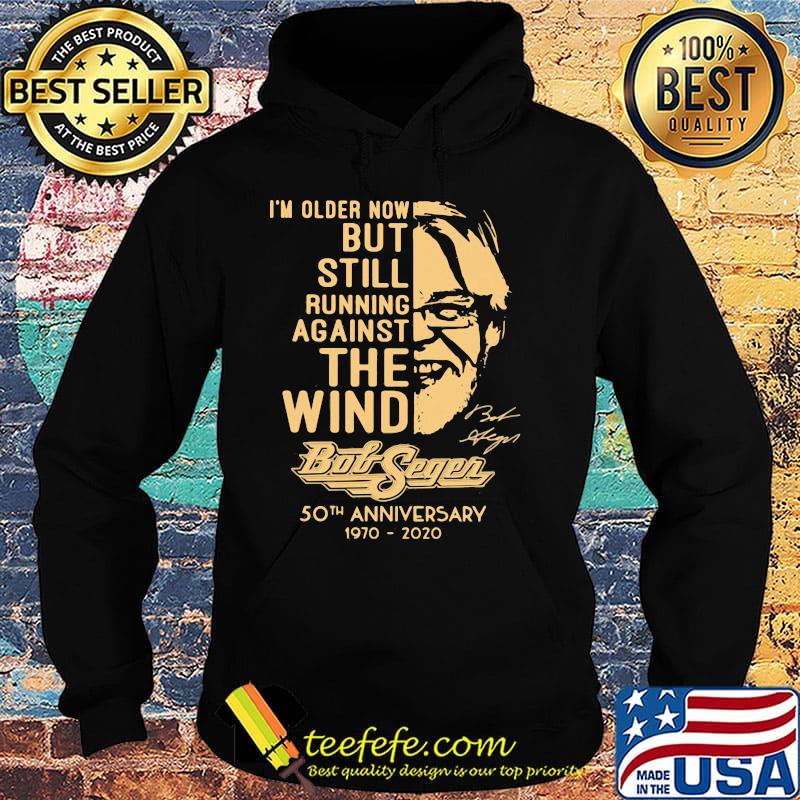 I'm older now but still running against the wind bob segen 50th anniversary 1970 2020 signature s Hoodie I'm older now but still running against the wind bob segen 50th anniversary 1970 2020 signature s Hoodie