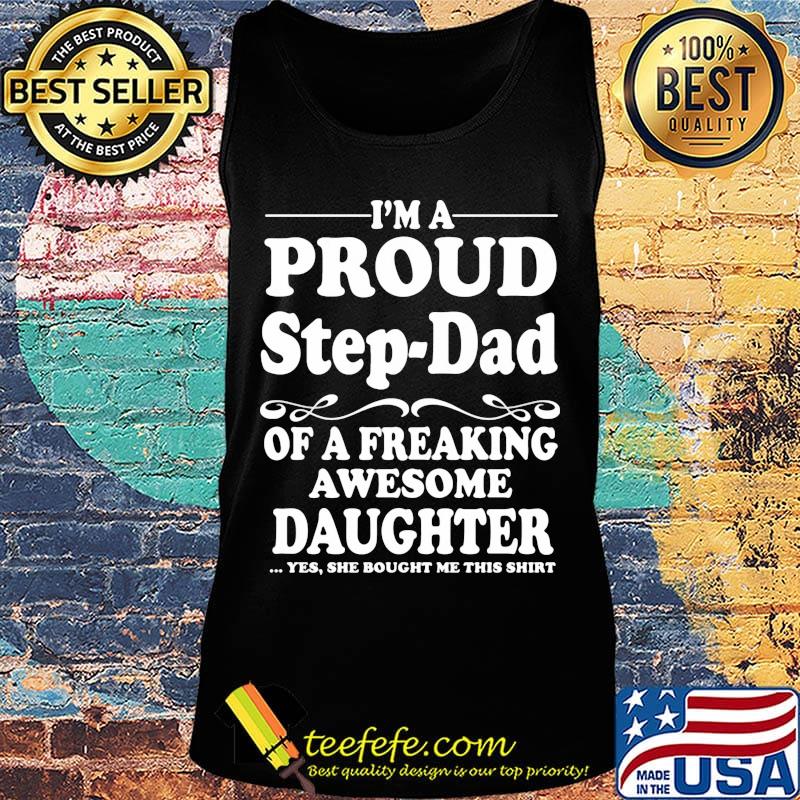I'm Proud Srep Dad Of A Freaking Awesome Daughter Shirt Tank top I'm Proud Srep Dad Of A Freaking Awesome Daughter Shirt Tank top