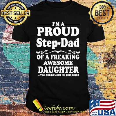 I'm Proud Srep Dad Of A Freaking Awesome Daughter Shirt