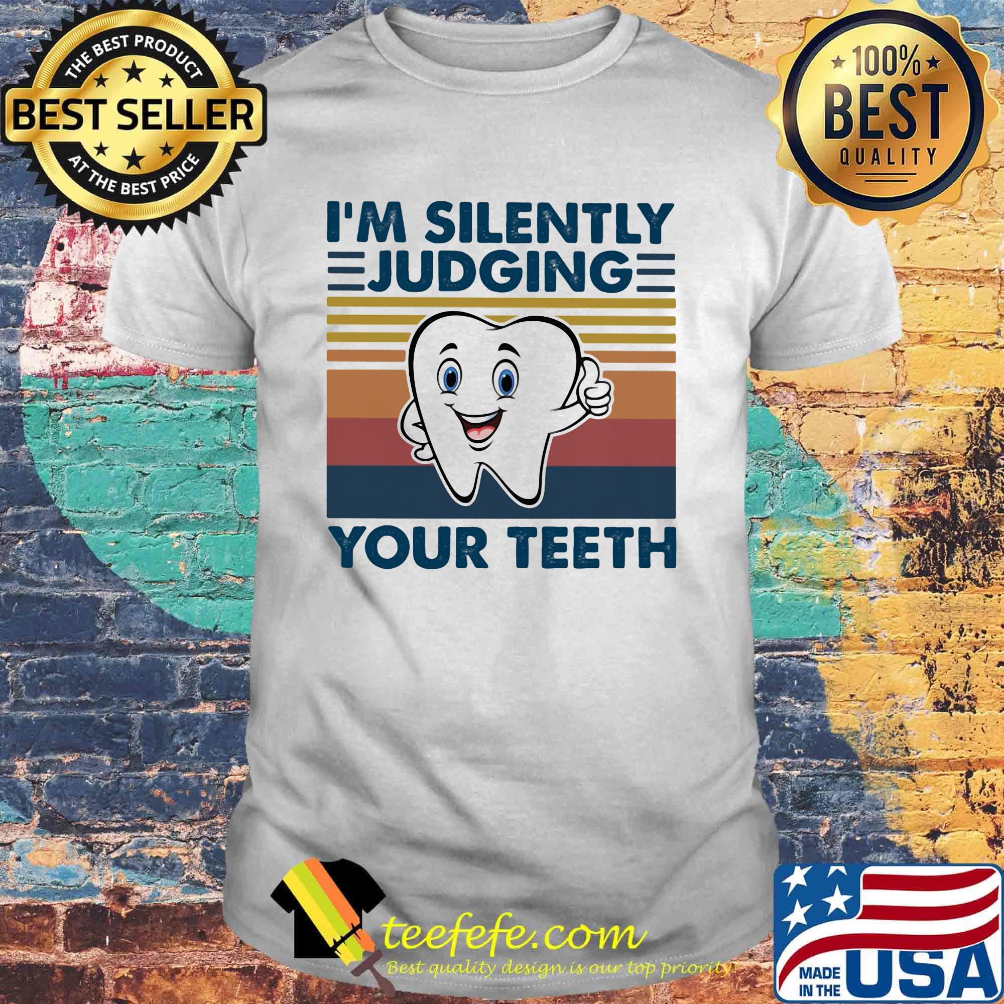 I'm silently judging your teeth vintage retro shirt I'm silently judging your teeth vintage retro shirt