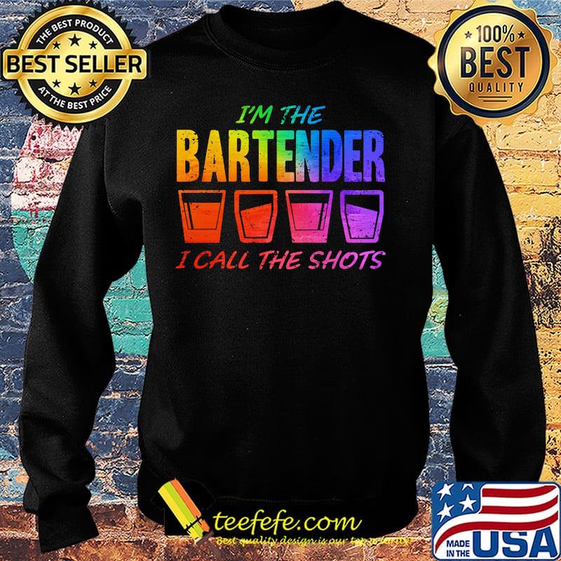 I'm the bartender I call the shots s Sweater I'm the bartender I call the shots s Sweater