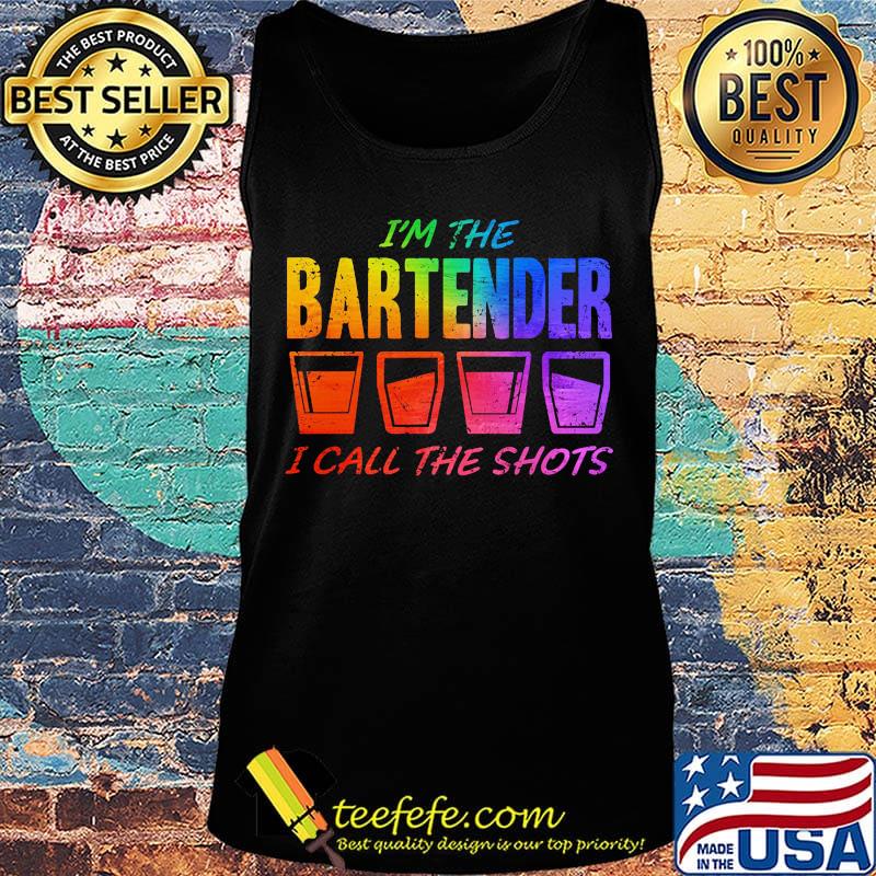 I'm the bartender I call the shots s Tank top I'm the bartender I call the shots s Tank top