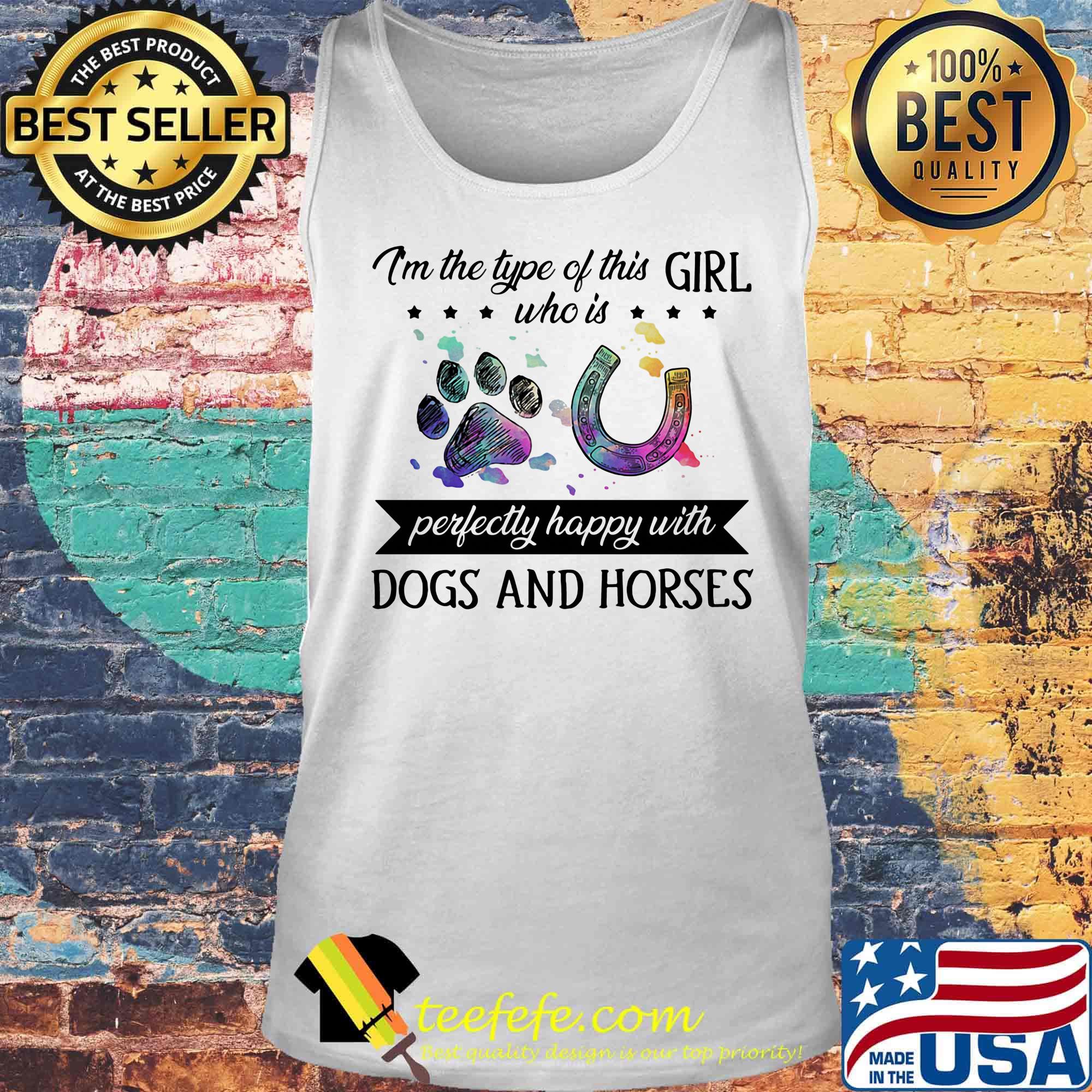 I'm the type this girl who is perfectly happy wiht dogs and horses footprint s Tank top I'm the type this girl who is perfectly happy wiht dogs and horses footprint s Tank top
