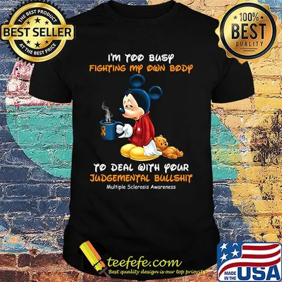 I'm too busy fighting my own body to deal with your mickey mouse cancer awareness shirt
