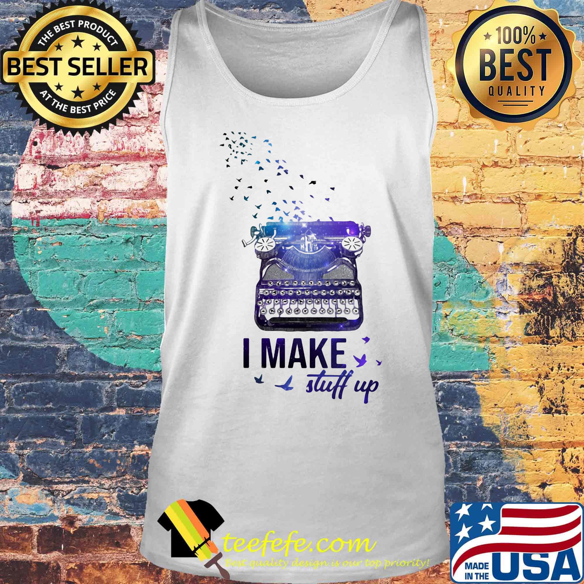 I make stuff up typewriter s Tank top I make stuff up typewriter s Tank top