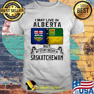 I may live in ALBERTA but my story began in SASKATCHEWAN shirt