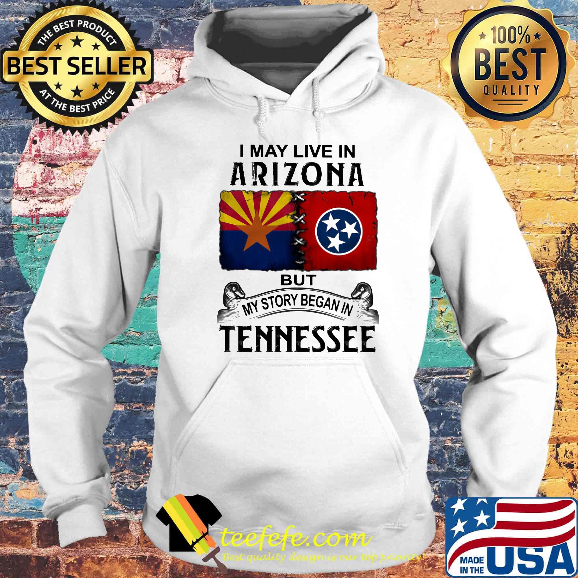 I may live in arizona but my story began in tennessee s Hoodie I may live in arizona but my story began in tennessee s Hoodie