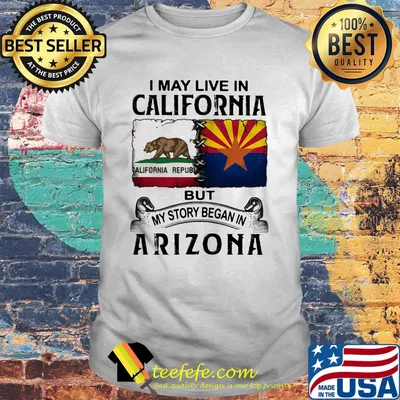 I may live in california but my story began in arizona shirt
