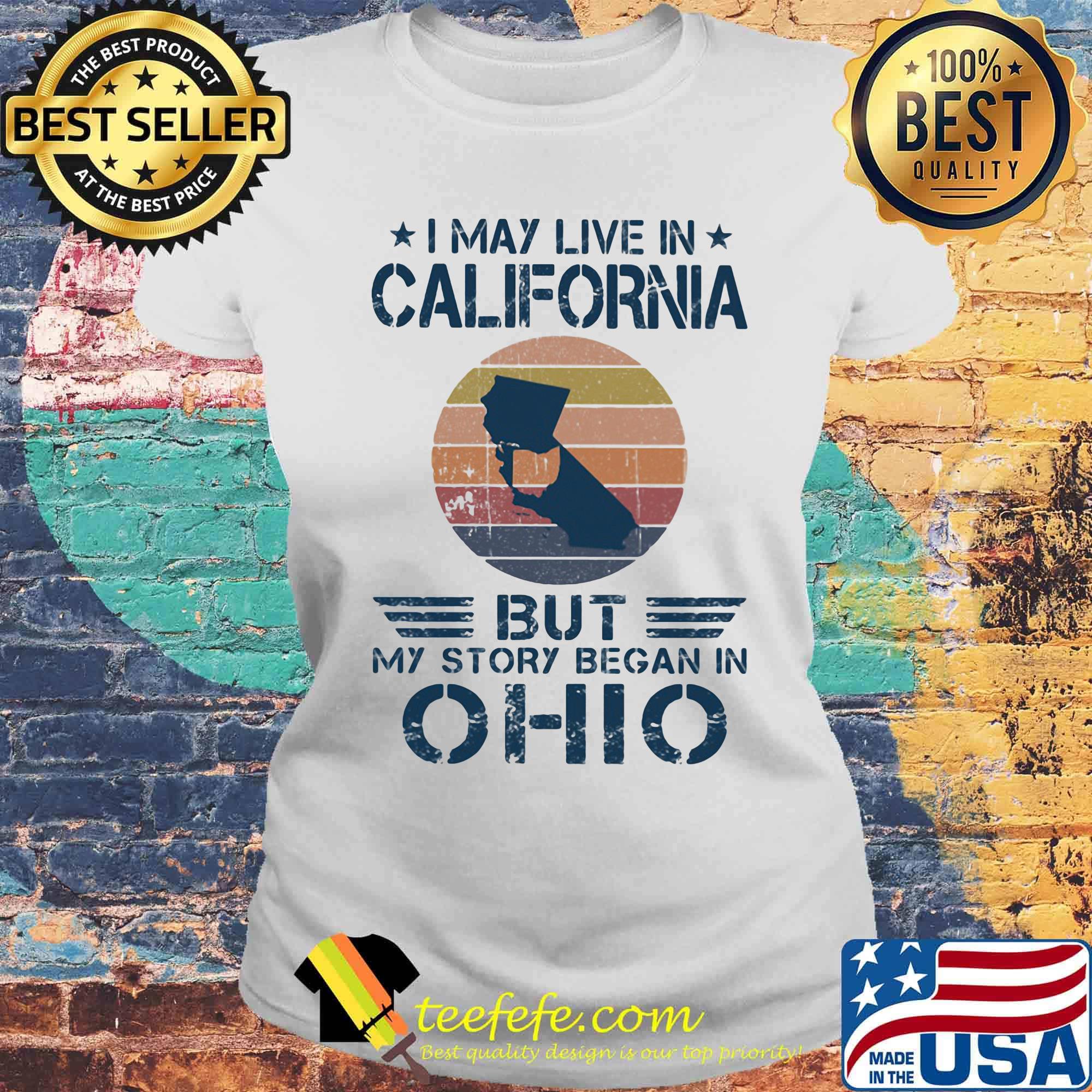 I may live in california but my story began in ohio vintage retro s Laides tee I may live in california but my story began in ohio vintage retro s Laides tee