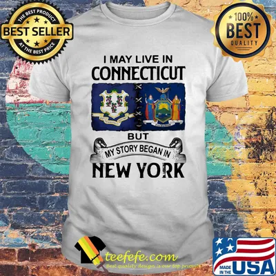 I may live in connecticut but my story began in new york shirt