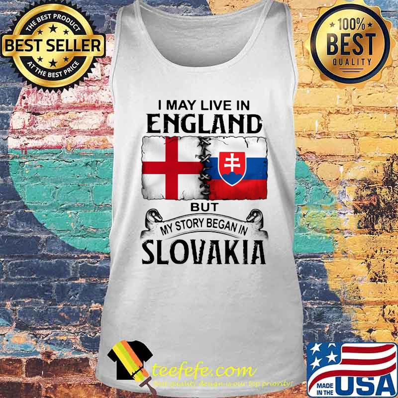 I may live in england but my story began in slovakia s Tank top I may live in england but my story began in slovakia s Tank top