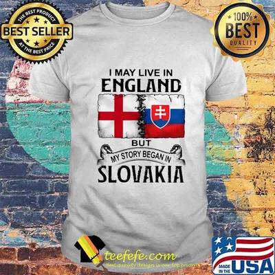 I may live in england but my story began in slovakia shirt