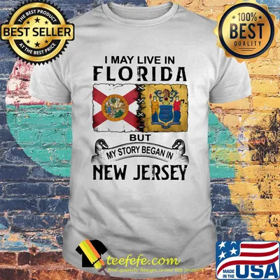 I may live in florida but my story began in new jersey shirt