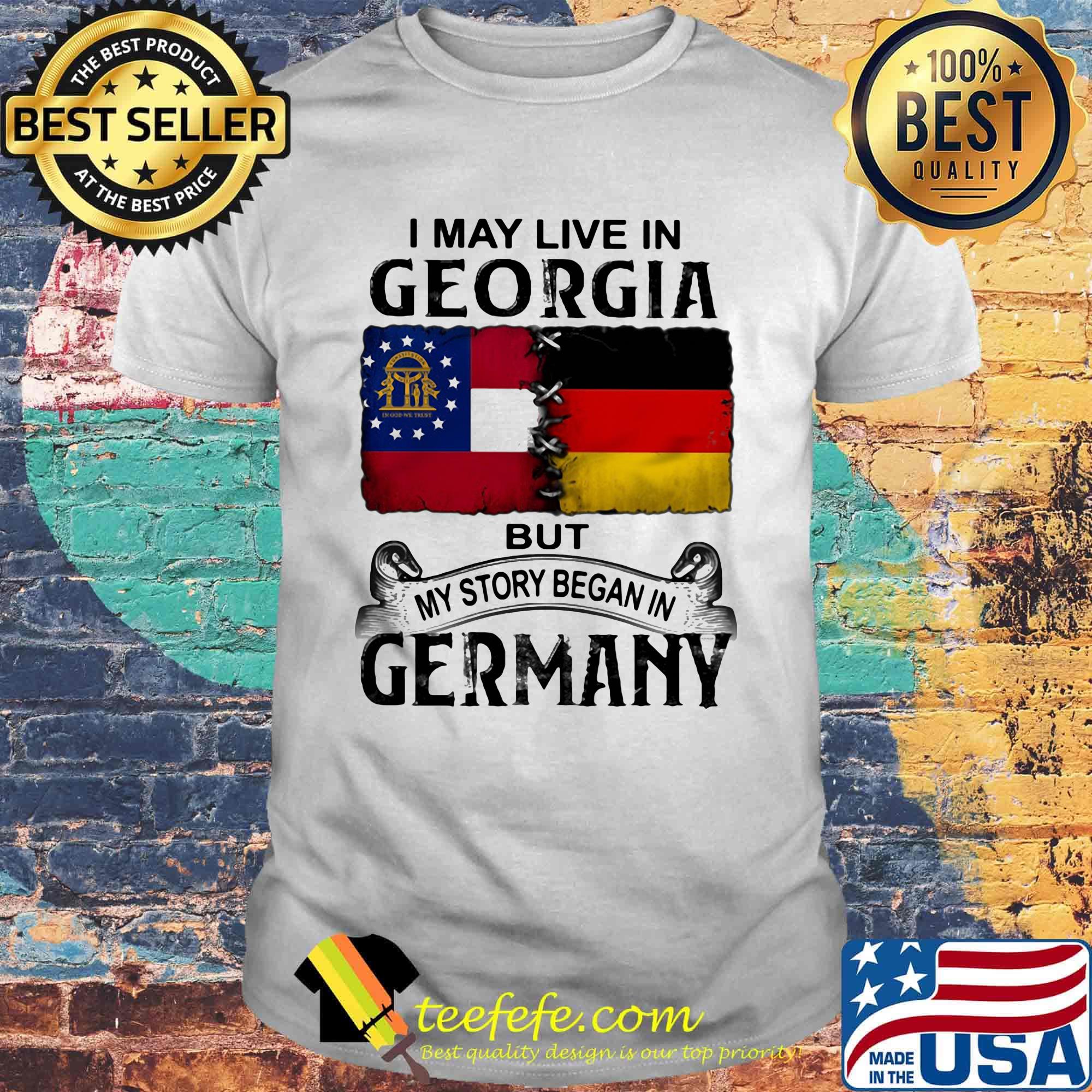 I may live in georgia but my story began in germany shirt I may live in georgia but my story began in germany shirt