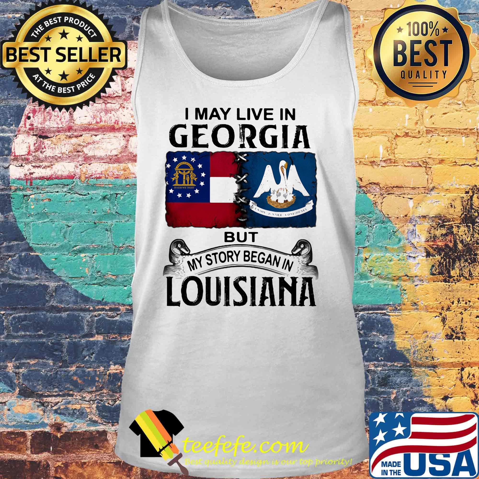 I may live in georgia but my story began in louisiana s Tank top I may live in georgia but my story began in louisiana s Tank top