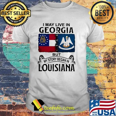 I may live in georgia but my story began in louisiana shirt