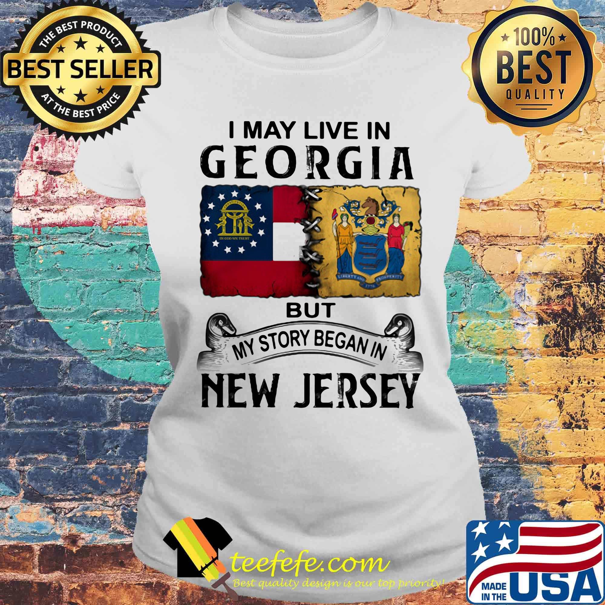 I may live in georgia but my story began in new jersey s Laides tee I may live in georgia but my story began in new jersey s Laides tee