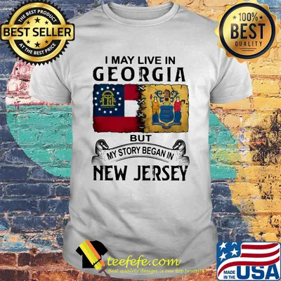 I may live in georgia but my story began in new jersey shirt