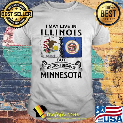 I may live in illinois but my story began in minnesota shirt