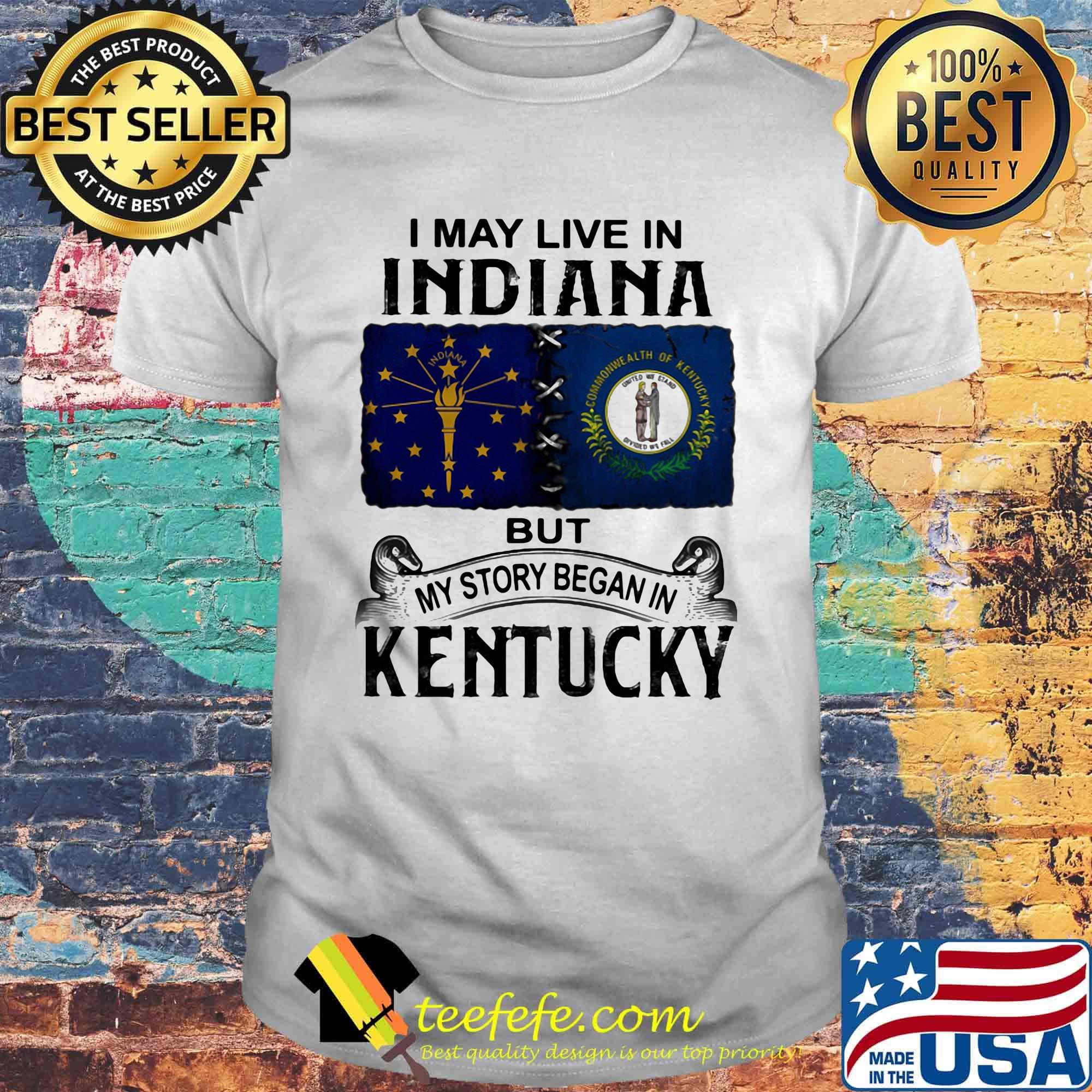 I may live in indiana but my story began in kentucky shirt