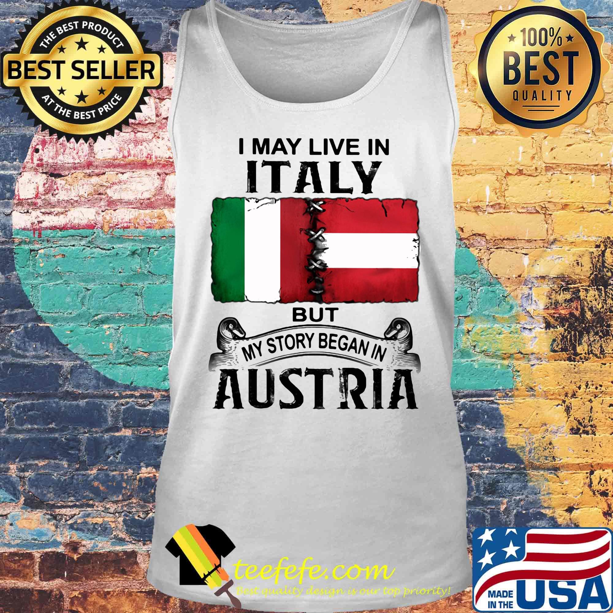 I may live in ITALY but my story began in AUSTRIA s Tank top I may live in ITALY but my story began in AUSTRIA s Tank top