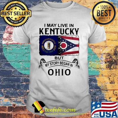 I may live in kentucky but my story began in ohio shirt
