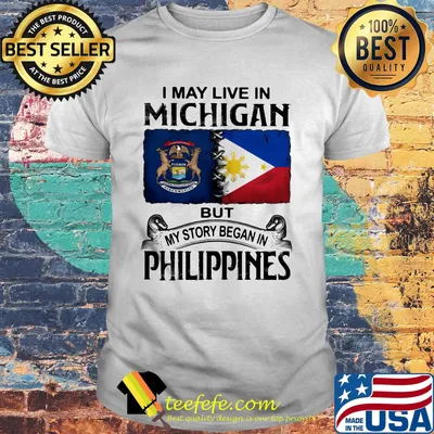 I may live in michigan but my story began in philippines shirt